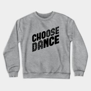 Choose Dance Crewneck Sweatshirt